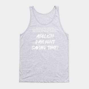 Abolish Daylight Saving Time! Tank Top